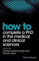 How to Complete a PhD in the Medical and Clinical Sciences 1119189608 Book Cover