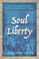 Soul Liberty: The Evolution of Black Religious Politics in Postemancipation Virginia 1469655233 Book Cover