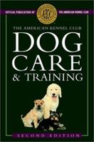 The American Kennel Club Dog Care and Training (American Kennel Club) 0764536087 Book Cover