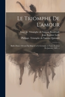Le triomphe de l'amour: Ballet dancé devant sa majesté a S. Germain en Laye, le jour de janvier, 1681. -- 1021507652 Book Cover