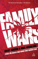 Family Wars: Classic conflicts in family business and how to deal with them. 0749446307 Book Cover
