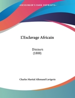 L'Esclavage Africain: Discours (1888) 1169501451 Book Cover