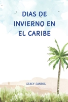 Días de Invierno en el Caribe (Spanish Edition) B0DT8MGV28 Book Cover