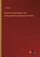 Konrad Ferdinand Meyer. Eine Pathographisch-Psychologische Studie 3368275208 Book Cover