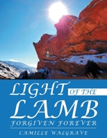 Light of the Lamb: Forgiven Forever 1664231498 Book Cover