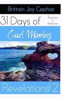 Good Morning Revelations 2!: 31 Days of Inspiration and Revelation 151950120X Book Cover