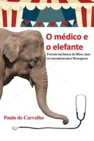 O m�dico e o elefante: Foram em busca do Riso, mas s� encontraram o Desespero 1688040579 Book Cover