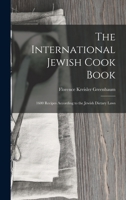 The International Jewish Cook Book; a Modern kosher Cook Book 1517159717 Book Cover