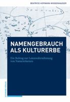 Namengebrauch ALS Immaterielles Kulturerbe Der UNESCO: Ein Beitrag Zur Subjektiven Wahrnehmung Des Namenraumes Und Die Konzeptualisierung Von Namenfel 3796537081 Book Cover