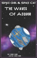 The Waves of Aequor (Space Girl & Space Cat) 1965397085 Book Cover