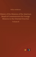 History of the Missions of the American Board of Commissioners for Foreign Missions to the Oriental Churches 1425550754 Book Cover