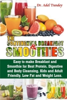 The Continental Breakfast Smoothies: Easy to make Breakfast and Smoothies for Best Protein, Digestive and Body Cleaning, Kids and Adult Friendly, Low fat and Weight Loss B08JF5FT4W Book Cover