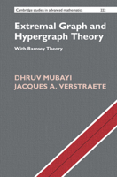 Extremal Graph and Hypergraph Theory: With Ramsey Theory (Cambridge Studies in Advanced Mathematics) 1009585843 Book Cover