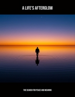 A Life'S Afterglow: The Search For Peace And Meaning B0FNN5914B Book Cover