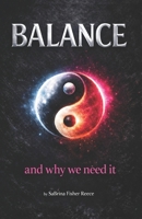 BALANCE: And Why We Need It (The Balance & Focus Series) 1971622508 Book Cover