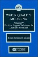 Water Quality Modeling: Volume 4: Decision Support Techniques for Lakes and Reservoirs (Water Quality Modeling) 0849369746 Book Cover