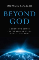 Beyond God: A Scientist's Search For the Meaning of Life in the 21st Century 1780998929 Book Cover