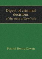 Digest of Criminal Decisions of the State of New York 1343789109 Book Cover