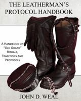 The Leatherman's Protocol Handbook: A Handbook on Old Guard Rituals, Traditions and Protocols 1935509764 Book Cover