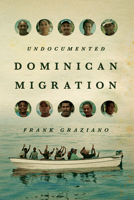 Undocumented Dominican Migration 0292761988 Book Cover