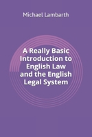A Really Basic Introduction to English Law and the English Legal System 1502915219 Book Cover