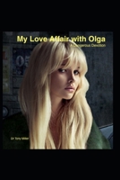My Love Affair With Olga: A Dangerous Devotion B0FD7BN3Z8 Book Cover