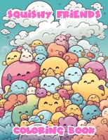 Squishy Friends Coloring Book 1738333922 Book Cover