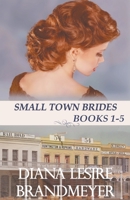 Small Town Brides Collection B09KFW2ZYK Book Cover