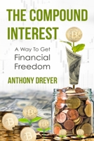 The Compound Interest: A way to get financial freedom B098L1MRTV Book Cover
