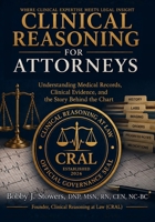 Clinical Reasoning for Attoneys: Understanding Medical Records, Clinical Evidence, and the Story Behind the Chart (Clinical Reasoning at Law) B0HH13V5LX Book Cover