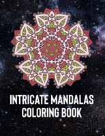 Intricate Mandalas: An Adult Coloring Book with 50 Detailed Mandalas for Relaxation and Stress Relief 165839335X Book Cover
