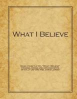 What I Believe 1469935961 Book Cover