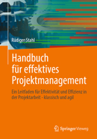 Handbuch für effektives Projektmanagement: Ein Leitfaden für Effektivität und Effizienz in der Projektarbeit - klassisch und agil (German Edition) 3662715368 Book Cover
