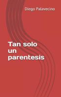 Tan Solo Un Parentesis 109193973X Book Cover