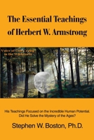 The Essential Teachings of Herbert W. Armstrong: His Teachings Focused on the Incredible Human Potential. Did He Solve the Mystery of the Ages 0595211461 Book Cover