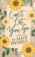 Can't Let You Go : A Small Town Single Parent Romance 1964971063 Book Cover