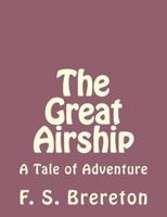 The Great Airship: A Tale of Adventure 1490971483 Book Cover