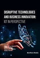 Disruptive Technologies and Business Innovation: IoT in Perspective 9815322907 Book Cover