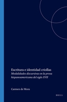Escritura E Identidad Criollas: Modalidades Discursivas En La Prosa Hispanoamericana del Siglo XVII 9042015276 Book Cover