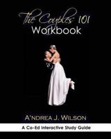 The Couples 101 Workbook: A Co-Ed Interactive Study Guide 0615927343 Book Cover