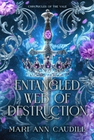 Entangled Web of Destruction (Chronicles of the Vale) B0H9VV6MHM Book Cover