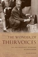 The Wonder of Their Voices: The 1946 Holocaust Interviews of David Boder (Oxford Oral History Series) 0199945071 Book Cover