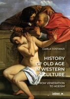 History of Old Age in Western Culture: From Veneration to Ageism B0H5THNDMS Book Cover