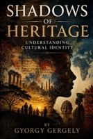 Shadows of Heritage: Understanding Cultural Identity B0H1GLQPLW Book Cover
