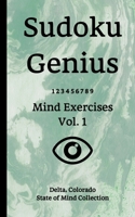 Sudoku Genius Mind Exercises Volume 1: Delta, Colorado State of Mind Collection 1674693915 Book Cover