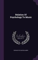 Relation of Psychology to Music 0548828997 Book Cover