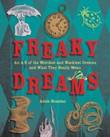 Freaky Dreams: An A-Z of the Weirdest and Wackiest Dreams and What They Really Mean 1616085045 Book Cover