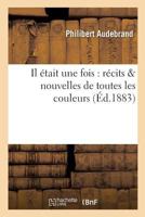 Il était une fois: récits nouvelles de toutes les couleurs (Litterature) 2013687044 Book Cover