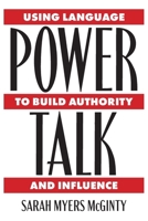 Power Talk: Using Language to Build Authority and Influence