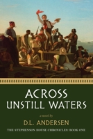 Across Unstill Waters: The Stephenson House Chronicles: Book One 1937484610 Book Cover